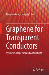 Graphene for Transparent Conductors -  Jang-Kyo Kim,  Qingbin Zheng