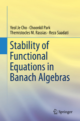 Stability of Functional Equations in Banach Algebras - Yeol Je Cho, Choonkil Park, Themistocles M. Rassias, Reza Saadati