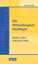 Die Wittenbergisch Nachtigall - Martin R&ouml;&szlig;ler