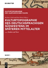 Kulturtopographie des deutschsprachigen S&uuml;dwestens im sp&auml;teren Mittelalter - 
