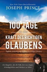 100 Tage in der Kraft des richtigen Glaubens -  Joseph Prince