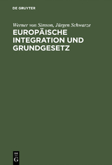 Europ&auml;ische Integration und Grundgesetz - Werner von Simson, J&uuml;rgen Schwarze