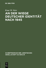An der Wiege deutscher Identit&auml;t nach 1945 - Knut W. N&ouml;rr