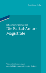 Die Baikal-Amur-Magistrale - Johannes Gr&uuml;tzmacher