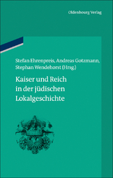 Kaiser und Reich in der j&uuml;dischen Lokalgeschichte - 