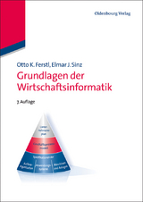 Grundlagen der Wirtschaftsinformatik - Otto K. Ferstl, Elmar J. Sinz
