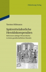 Sp&auml;tmittelalterliche Heroldskompendien -  Torsten Hiltmann