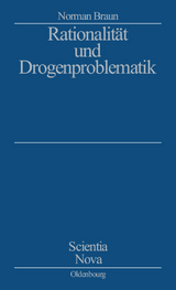 Rationalit&auml;t und Drogenproblematik - Norman Braun