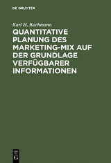 Quantitative Planung des Marketing-Mix auf der Grundlage verf&uuml;gbarer Informationen - Karl H. Buchmann
