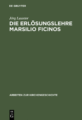 Die Erl&ouml;sungslehre Marsilio Ficinos - J&ouml;rg Lauster
