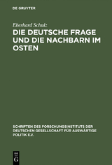 Die Deutsche Frage und die Nachbarn im Osten - Eberhard Schulz