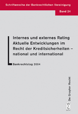 Internes und externes Rating. Aktuelle Entwicklungen im Recht der Kreditsicherheiten - national und international. - Lutz Kr&auml;mer, Katja Langenbucher, Horst Eidenm&uuml;ller,  Et Al.