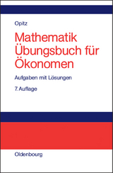 Mathematik &Uuml;bungsbuch f&uuml;r &Ouml;konomen - Otto Opitz