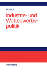 Industrie- und Wettbewerbspolitik - Karl Morasch