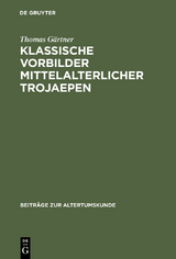 Klassische Vorbilder mittelalterlicher Trojaepen - Thomas G&auml;rtner