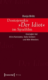 Dostojewskis &raquo;Der Idiot&laquo; im Spielfilm -  Dunja Br&ouml;tz