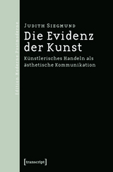 Die Evidenz der Kunst -  Judith Siegmund
