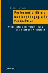 Performativit&auml;t als medienp&auml;dagogische Perspektive - Britta Hoffarth