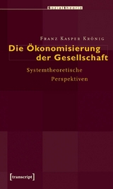 Die &Ouml;konomisierung der Gesellschaft -  Franz Kasper Kr&ouml;nig