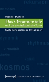 Das Ornamentale und die architektonische Form -  Michael D&uuml;rfeld