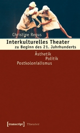 Interkulturelles Theater zu Beginn des 21. Jahrhunderts -  Christine Regus