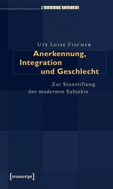 Anerkennung, Integration und Geschlecht - Ute Luise Fischer