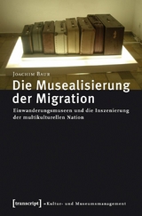 Die Musealisierung der Migration -  Joachim Baur