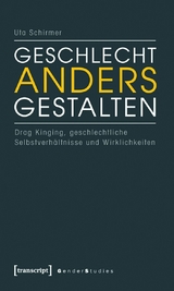 Geschlecht anders gestalten -  Uta Schirmer