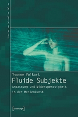 Fluide Subjekte -  Yvonne Volkart