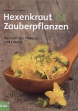 Hexenkraut und Zauberpflanzen - Christopher A. Weidner