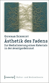 Ästhetik des Fadens -  Gunnar Schmidt