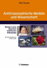 Anthroposophische Medizin und Wissenschaft -  Peter Heusser
