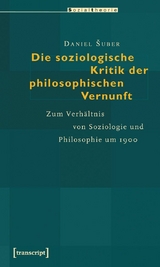 Die soziologische Kritik der philosophischen Vernunft -  Daniel Suber