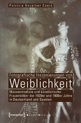 Fotografische Inszenierungen von Weiblichkeit -  Patricia Gozalbez Cant&oacute;