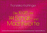 Die Kraft der 144 Schalt- und Machtworte - Krattinger, Franziska