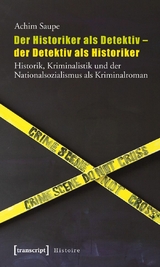 Der Historiker als Detektiv - der Detektiv als Historiker -  Achim Saupe