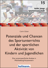 Potenziale und Chancen des Sportunterrichts und der sportlichen Aktivit&auml;t von Kindern und Jugendlichen - Catrin Gl&auml;ser