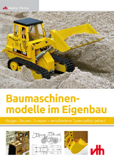 Baumaschinenmodelle im Eigenbau - Walter Penka
