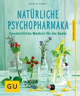 Nat&uuml;rliche Psychopharmaka - Aruna M. Siewert