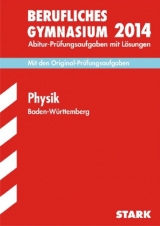 Abitur-Prüfungsaufgaben Berufliche Gymnasien Baden-Württemberg. Mit Lösungen / Physik 2014 - Hoffmann, Axel