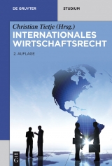 Internationales Wirtschaftsrecht -  Horst-Peter G&ouml;tting,  Urs Peter Gruber,  J&ouml;rn L&uuml;demann,  Et Al.