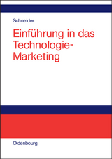 Einf&uuml;hrung in das Technologie-Marketing - Dieter J.G. Schneider