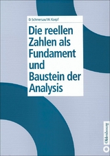 Die reellen Zahlen als Fundament und Baustein der Analysis - Dieter Schmersau, Wolfram Koepf