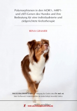 Polymorphismen in den MDR1-, MRP1- und cKIT-Genen des Hundes und ihre Bedeutung f&uuml;r eine individualisierte und zielgerichtete Krebstherapie - Irina Gramer