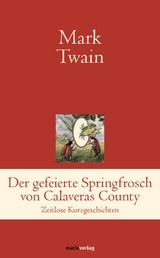 Der gefeierte Springfrosch von Calaveras County - Mark Twain