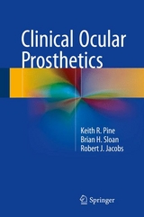 Clinical Ocular Prosthetics - Keith R. Pine, Brian H. Sloan, Robert J. Jacobs