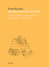 Die Sprachfamilien der Welt. Teil 2: Afrika &ndash; Indopazifik &ndash; Australien &ndash; Amerika - Ernst Kausen