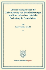 Untersuchungen &uuml;ber die Diskontierung von Buchforderungen und ihre volkswirtschaftliche Bedeutung in Deutschland. - Ernst G&uuml;nther Arnold