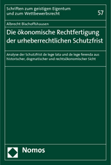 Die &ouml;konomische Rechtfertigung der urheberrechtlichen Schutzfrist - Albrecht Bischoffshausen