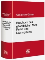 Handbuch des gewerblichen Miet-, Pacht- und Leasingrechts - Wolf, Eckhard; Eckert, Hans-Georg; Günter, Peter
